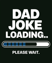 Obraz premium Dad Joke Loading Graphic Design