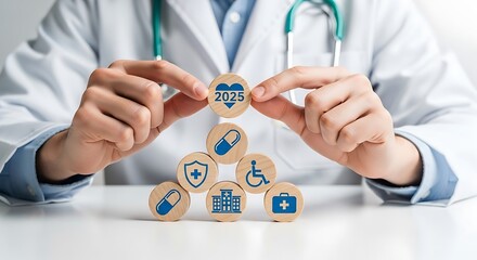 Doctor arranging wooden blocks with medical icons and the year 2025, symbolizing healthcare