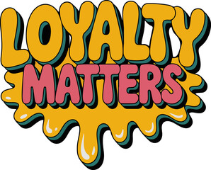 Loyalty Matters Typography Retro