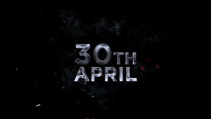 April 30, The 30th of April is presented in smoky, glowing letters with sparks