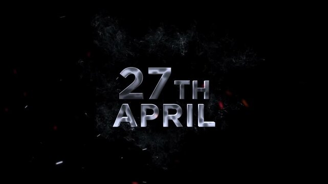 27 April text animation, The 27th of april is presented in smoky, glowing letters with sparks