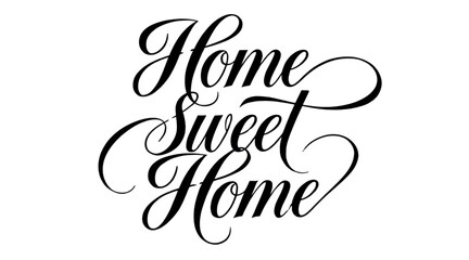 Elegant black calligraphy of &ldquo;Home Sweet Home&rdquo; on white background. Timeless wall decor for cozy interiors, posters, and greeting cards.