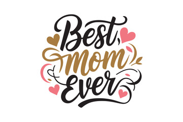 Best mom ever hand lettering with hearts and swirls