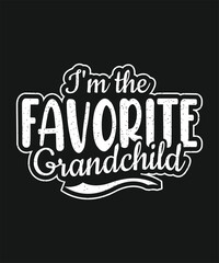 Cute i'm the favorite grandchild saying perfect for grandkid apparel. Graphic design.