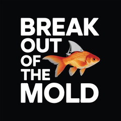 "Break Out of the Mold" Goldfish with Shark Fin Vector Design