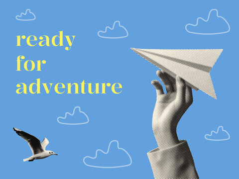 ready for adventure concept collage design with hand launching paper airplane against blue sky with clouds seagull halftone texture element freedom travel exploration new beginnings creative poster
