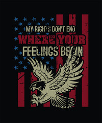 MY RIGHTS DON_T END WHERE YOUR FEELINGS BEGIN T SHIRT DESIGN