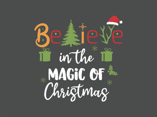 Believe in the magic of Christmas festive holiday spirit t shirt design for winter wonderland vibes