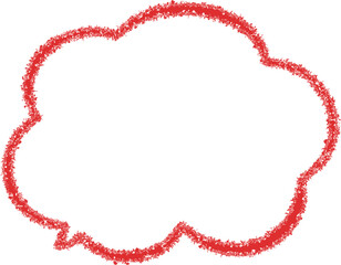  A speech bubble, outlined in a red  color , resembling a crayon drawing. The edges of the speech bubble appear slightly textured or 