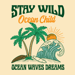 Stay Wild. Ocean Child. Ocean Waves Dreams Tropical beach scene with palm trees and ocean waves graphic