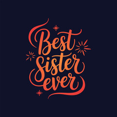 Best Sister Ever - Calligraphic Typography for a Special Sister