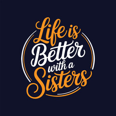Life is Better with Sisters - Inspirational Typography