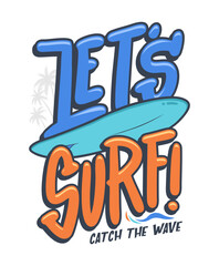 Let's surf typography illustration, ready for print on paper poster, t-shirt and other uses.