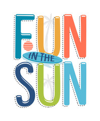 Fun in the sun typography illustration, ready for print on paper poster, t-shirt and other uses.