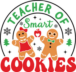 Teacher Of Smart Cookies vector Illustrator design ideal for t-shirt customization for teacher appreciation, classroom holiday gift,s cookie santa sv,g funny classroom.