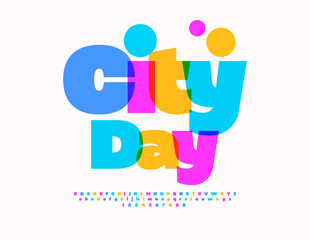 Vector Joyful flyer City Day. Holiday Colorful Font. Bright Alphabet Letters and Numbers set.
