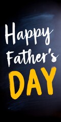 Obraz premium Happy Father's Day text in white and yellow brush strokes on a dark textured background