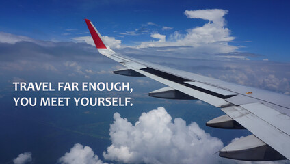 Travel quotes - Travel far enough, you meet yourself.