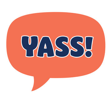 Orange speech bubble displaying the word YASS exclamation, perfect for modern communication needs. Speech bubble graphic includes stylized typography and bright color for modern expression.