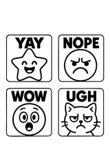 Black and white emoji faces with text: YAY, WOW, NOPE, UGH.