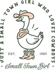 Small town girl cowgirl silly goose country life southern farm animal aesthetic funny quotes shirt design. Retro vintage preppy girly western theme cute cowboy lover romance printable sticker clipart.