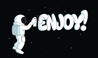 An character astronaut in space spray paints the word "have fun". Cartoon illustration on a black background. 