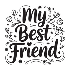 My Best Friend Floral Script friendship love