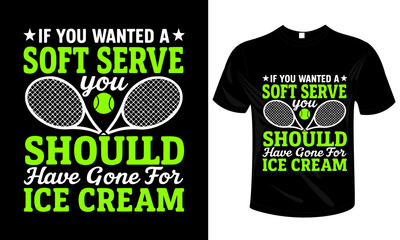 Funny Tennis Quote T-Shirt - Soft Serve Ice Cream Pun Design