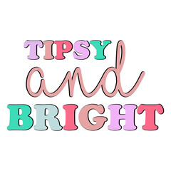 Tipsy And Bright