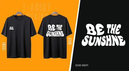 Black T shirt Design Concept Featuring Be The Sunshine Text on Front and Back Orange Background