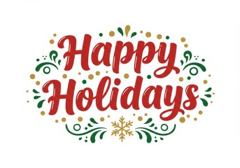 Happy Holidays Festive Lettering: Red Cursive Script with Green and Gold Ornamental Flourishes, Cheerful Holiday Greeting, Winter Season Design,  Perfect for Cards, Banners, and Social Media.