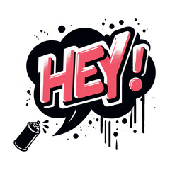 Spray painted graffiti speech bubble icon sprayed with word hey graffiti symbol vector with white baground