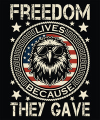 Freedom Lives, Because They Gave T-shirt Design