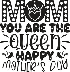 mom you are the queen
