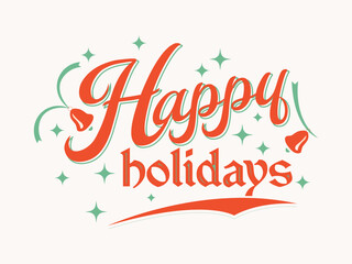 Happy Holidays greeting card, badge, invitation, Christmas congratulation card, happy holidays, vector illustration, decorative elements, Christmas typography poster, Christmas lettering banner