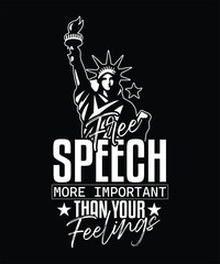  FREE SPEECH More Important than Your Feelings T SHIRT DESIGN