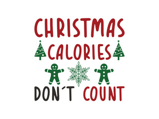Christmas calories don’t count funny holiday shirt for food lovers indulging in festive treats