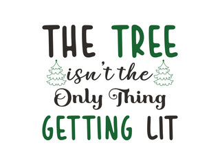 The tree isn’t the only thing getting lit funny adult Christmas t shirt for party lovers