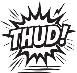 Thud! Retro Comic Book Sound Effect Bubble Explosion in Black and White