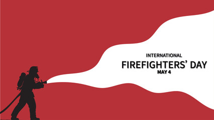 A firefighter silhouette sprays water against a red backdrop with "INTERNATIONAL FIREFIGHTERS' DAY MAY 4" text.