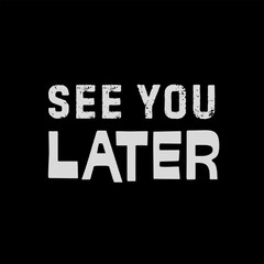 Vector text illustration for See You Later.