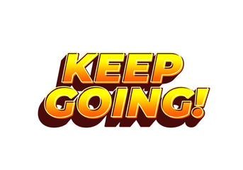Bold and vibrant text saying KEEP GOING! in a gradient of orange and yellow