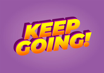 A motivational text graphic featuring the phrase KEEP GOING! in bold