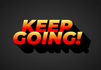 A motivational text graphic featuring the phrase KEEP GOING! in bold, vibrant