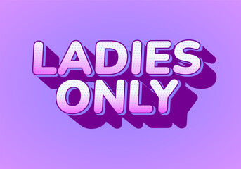 A vibrant graphic design featuring the text LADIES ONLY in bold, playful typography. The background
