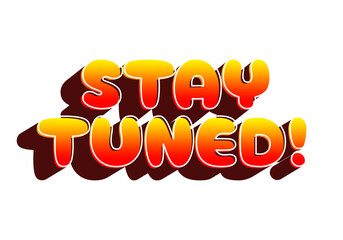A vibrant graphic featuring the text STAY TUNED! in bold, rounded letters with a g