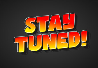 A vibrant graphic featuring the phrase STAY TUNED! in bold, colorful letters with