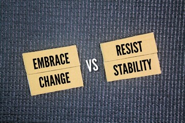 Two opposite words Embrace change vs resist stability. Embracing change involves adapting to new situations, while resisting stability often stems from a desire to maintain the status quo
