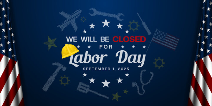 We Will Be Closed For Labor Day. American flag, helmet and more. Great for posters, banners, social media and more. Blue background.