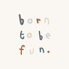 born to be fun wording doodle hand drawn illustration cartoon vector 